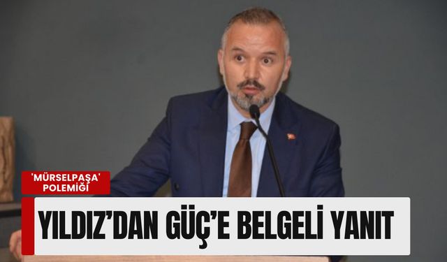 İzmir siyasetinde 'Mürselpaşa' polemiği: Yıldız’dan Güç’e belgeli yanıt