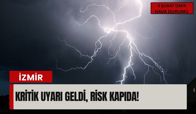 5 Şubat İzmir hava durumu | Kritik uyarı geldi, risk kapıda!
