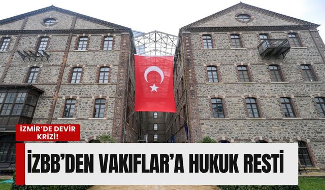 İzmir’in tarihi binaları 'devir' kıskacında: İZBB’den Vakıflar’a hukuk resti