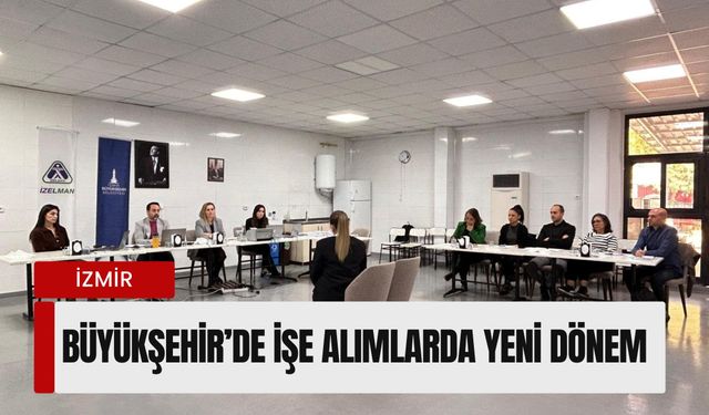 İzmir Büyükşehir’de işe alımlarda yeni dönem: Yurttaş gözetimi, liyakat şartı, şeffaf mülakat modeli