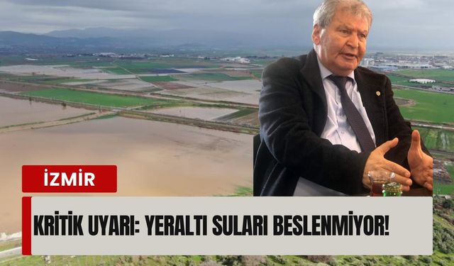İzmir için kritik uyarı: Yeraltı suları beslenmiyor!