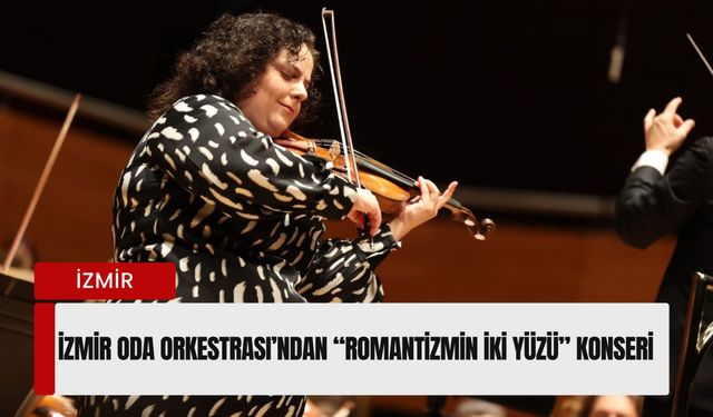 İzmir Oda Orkestrası’ndan 'Romantizmin İki Yüzü' konseri