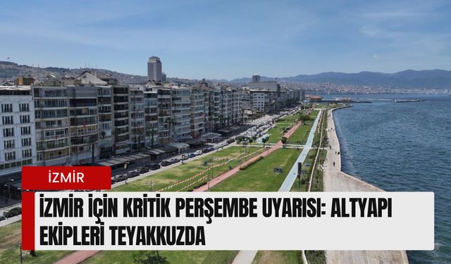 İzmir için kritik Perşembe uyarısı: Sağanak, fırtına ve deniz kabarması riski