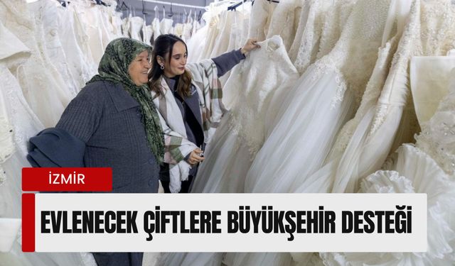 İzmir'de Evlenecek Çiftlere Büyükşehir Desteği: Ücretsiz Gelinlik ve Damatlık