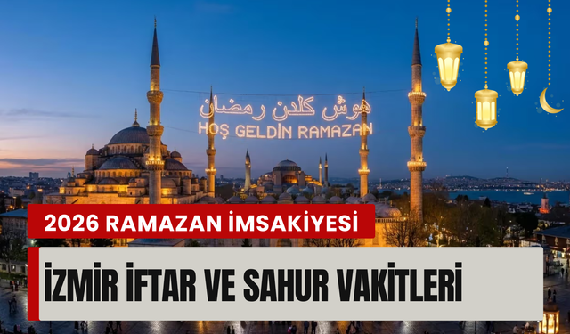 İzmir'de iftar vakti kaçta? 2026 Ramazan imsakiye tablosu açıklandı!