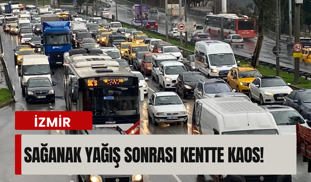 İzmir’de sağanak trafiği felç etti!