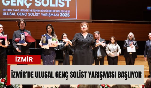 İzmir’de Ulusal Genç Solist Yarışması başlıyor: 61 genç sanatçı sahneye çıkacak