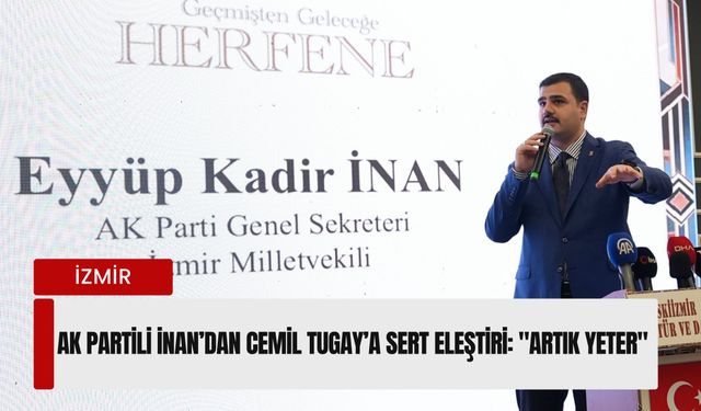 AK Partili İnan’dan Cemil Tugay’a sert eleştiri: 'Artık yeter'