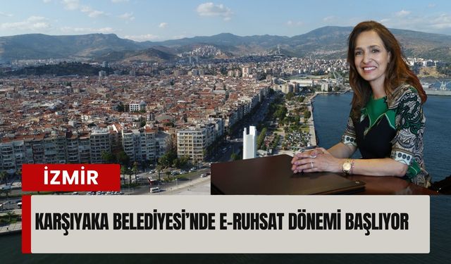 Karşıyaka’da yapı ruhsatları artık dijital ortamda işlenecek