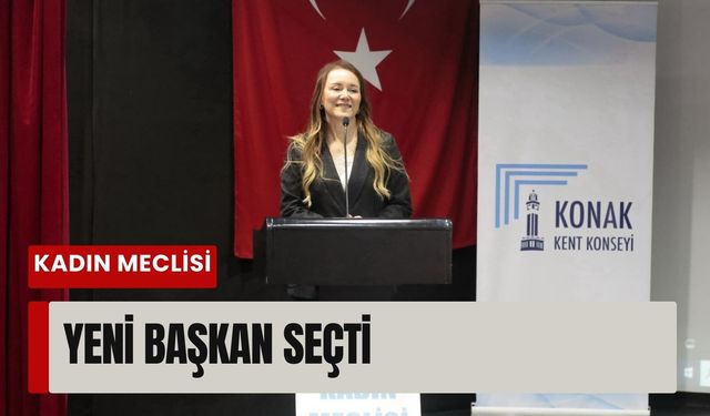 Konak Kadın Meclisi yeni başkanını seçti