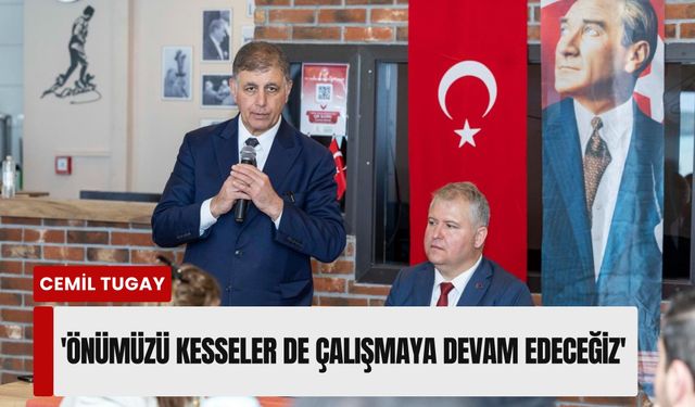 Cemil Tugay Urla’da muhtarlarla buluştu: 'Önümüzü kesseler de çalışmaya devam edeceğiz'