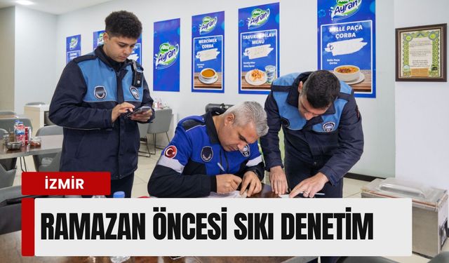 İzmir'de Ramazan öncesi sıkı takip: Restoran ve lokantalarda menü denetimi