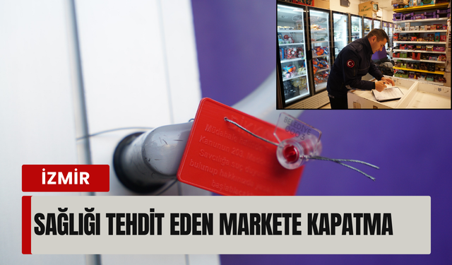 Torbalı Belediyesi denetimde: Sağlığı tehdit eden markete kapatma