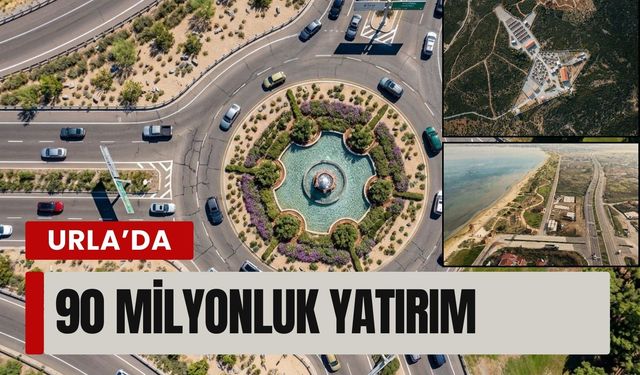 Urla’da kentsel yaşam kalitesi için 90 milyonluk yatırım
