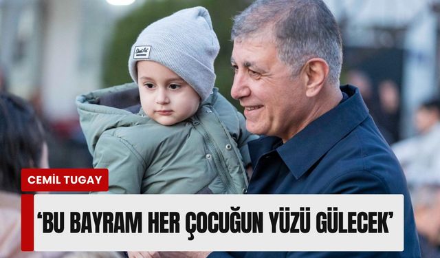 Başkan Tugay Bornova'da: 'Bu bayram her çocuğun yüzü gülecek'