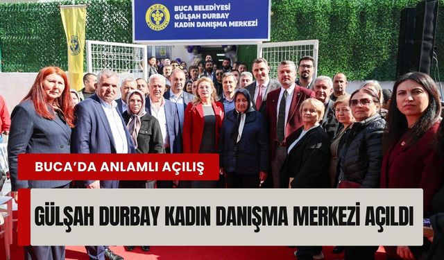 Buca’da kadın hakları için anlamlı açılış: Gülşah Durbay Kadın Danışma Merkezi açıldı