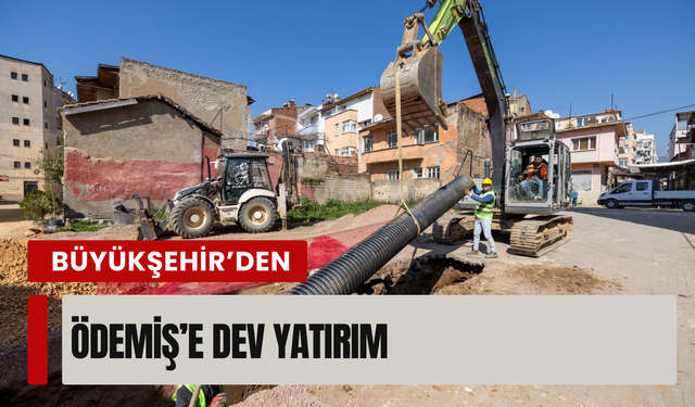Büyükşehir’den Ödemiş’e dev yatırım