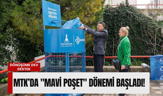 Dönüşüme dev destek: İzmir’in tekstil merkezi MTK’da 'mavi poşet' dönemi başladı!