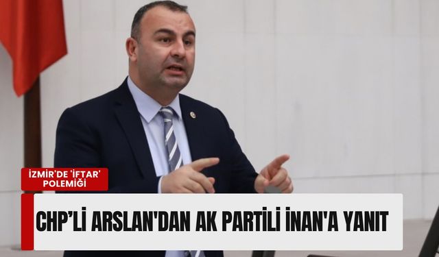 İzmir'de 'iftar' polemiği: Ednan Arslan'dan AK Partili İnan'a sert yanıt