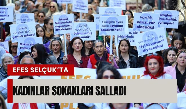 Efes Selçuk’ta kadınlar sokakları salladı