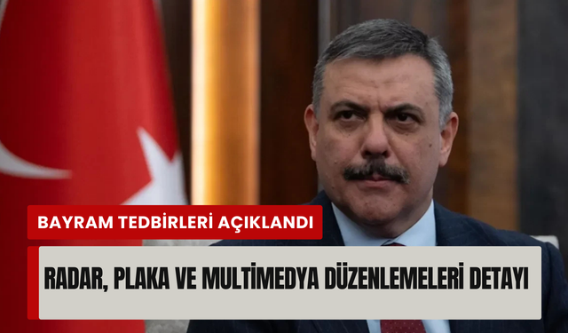 İçişleri Bakanı Çiftçi bayramda alınacak tedbirleri açıkladı!