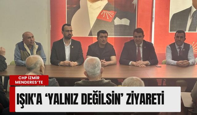 CHP İzmir'den Menderes çıkarması: Çağatay Güç'ten Mehmet Emin Işık'a 'Yalnız değilsin' ziyareti