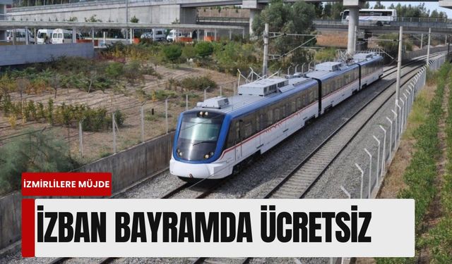İzmirlilere müjde! İZBAN bayramda ücretsiz