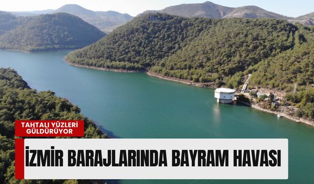 İzmir barajlarında bayram havası: Tahtalı yüzleri güldürüyor