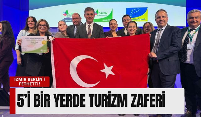 İzmir Berlin'i fethetti! 5’i bir yerde turizm zaferi