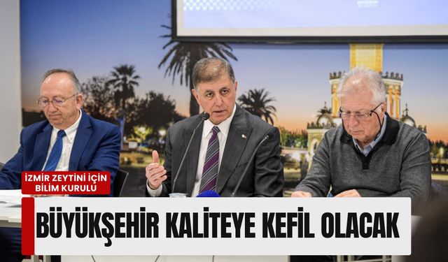 İzmir zeytini için bilim kurulu: Büyükşehir kaliteye kefil olacak