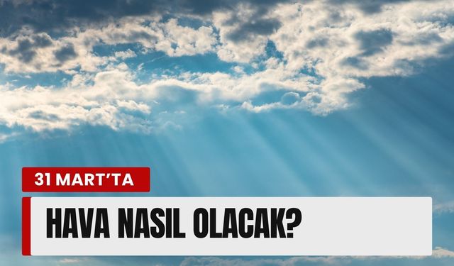 İzmir’de 31 Mart’ta hava nasıl olacak?