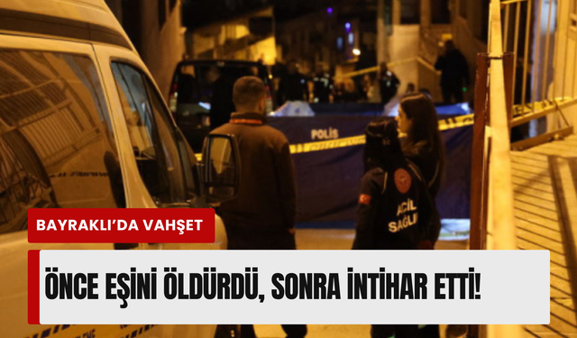 İzmir'de eski eşini öldüren şahıs hayatına son verdi