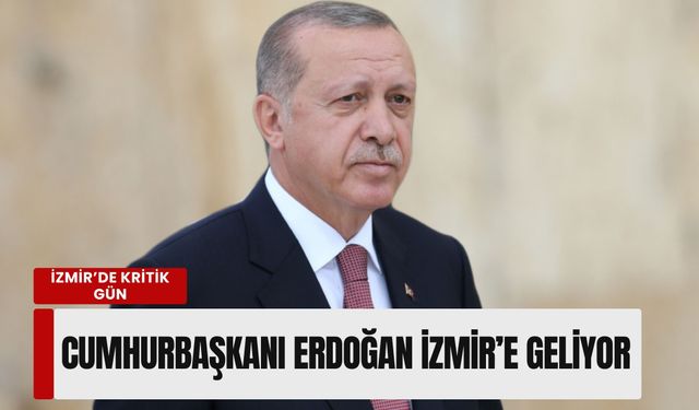İzmir’de kritik gün: Cumhurbaşkanı Erdoğan 21 Mayıs’ta İzmir’de
