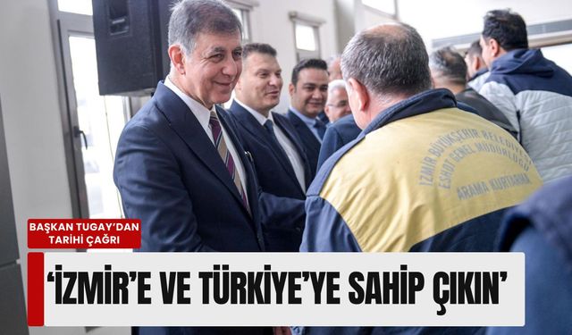 Başkan Tugay’dan tarihi çağrı: 'İzmir’e ve Türkiye’ye sahip çıkın'