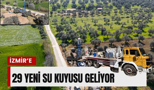 İzmir’de yeraltı suyu yatırımı: 29 yeni kuyu geliyor