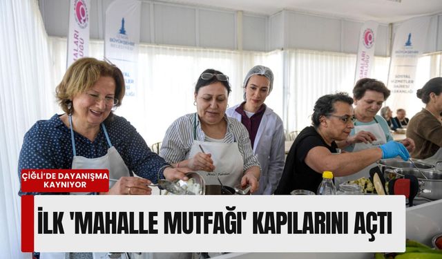Çiğli’de dayanışma kaynıyor: İzmir'in ilk 'Mahalle Mutfağı' kapılarını açtı