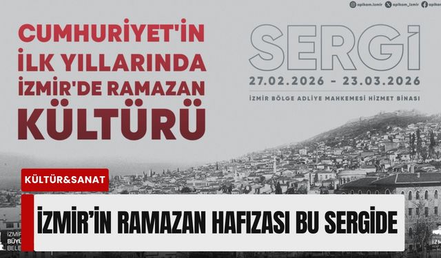 İzmir’in Ramazan hafızası bu sergide: Tilkilik’ten Kemeraltı’na bir zamanlar...
