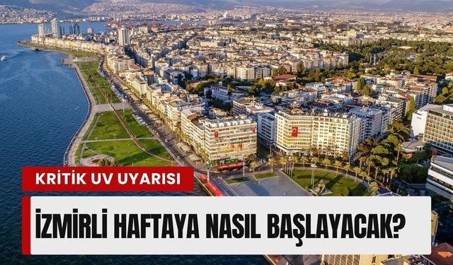 İzmirli haftaya nasıl başlayacak? 30 Mart Pazartesi hava durumu