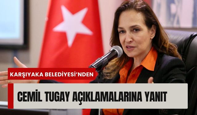 Karşıyaka Belediyesi’nden Cemil Tugay açıklamalarına yanıt