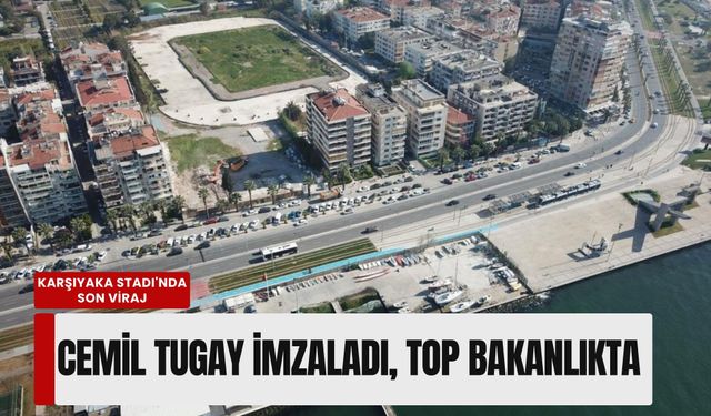 Karşıyaka Stadı'nda son viraj: Cemil Tugay imzaladı, top Bakanlıkta