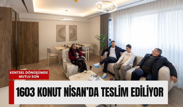 Örnekköy’de kentsel dönüşümde mutlu son: 1603 konut Nisan’da teslim ediliyor