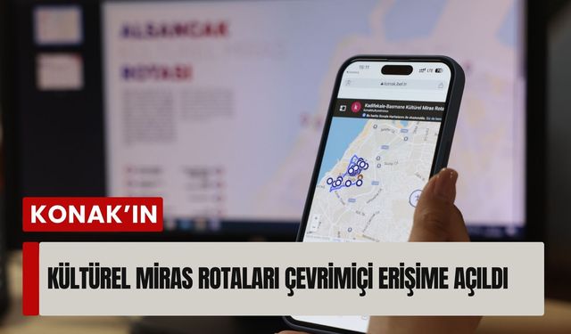 Konak’ın kültürel miras rotaları dijital platformda erişime açıldı
