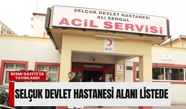 İzmir'de özelleştirme kararı: Selçuk Devlet Hastanesi alanı listede