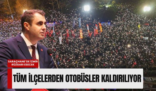 Saraçhane’de İzmir rüzgarı esecek: Tüm ilçelerden otobüsler kaldırılıyor