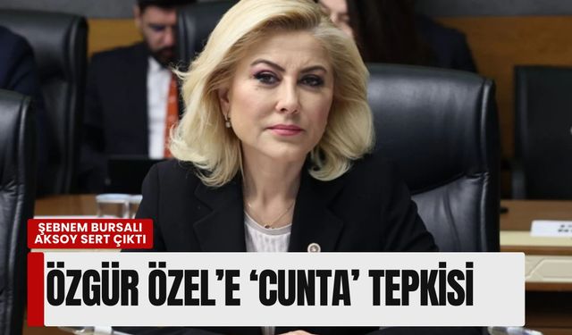 AK Parti’den Özgür Özel’e "cunta" tepkisi: Şebnem Bursalı Aksoy sert çıktı