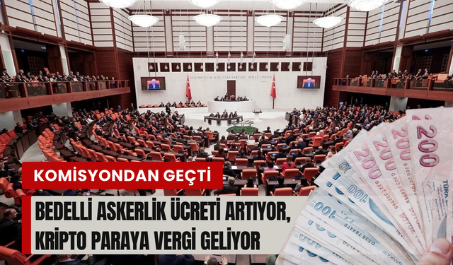 TBMM'den yeni ekonomi paketi: Kripto vergisi, bedelli askerlik ücreti, vergi düzenlemeleri...