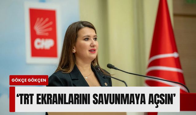 CHP’li Gökçen’den 'İBB Davası' çıkışı: 'TRT’den canlı yayınlansın, halk gerçekleri görsün'