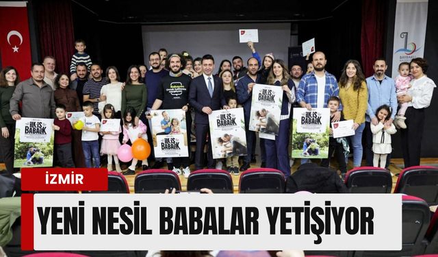 İzmir’de 'Yeni nesil babalık' dönemi: Yardımcı değil sorumlu ebeveyn