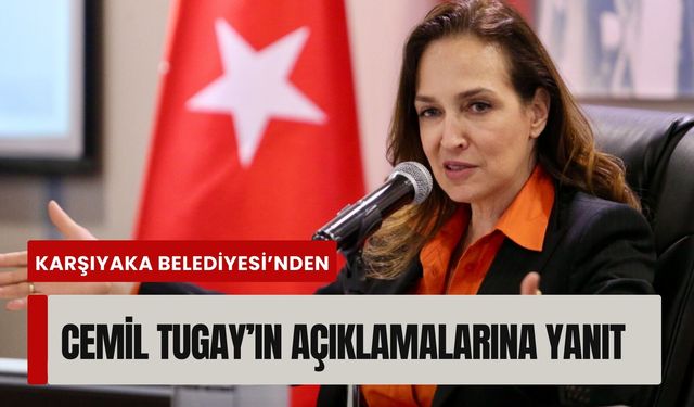 Karşıyaka Belediyesi’nden Cemil Tugay açıklamalarına yanıt