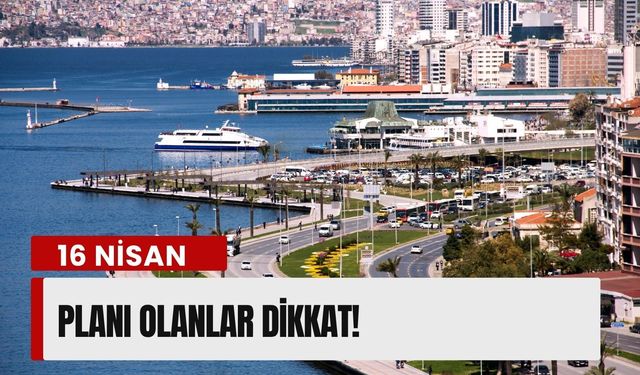 İzmir’de (16 Nisan) planı olanlar dikkat: İlçelere göre hava değişiyor